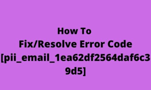 How To Fix/Resolve Error Code [pii_email_1ea62df2564daf6c39d5]