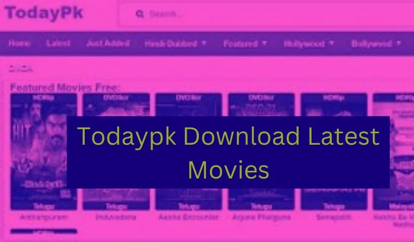 TODAYPK: Illegal HD Movies Download | Best Site To Download Latest Movies