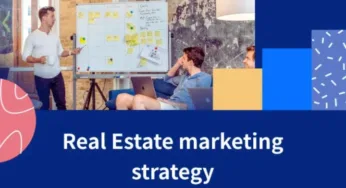 Simple And Effective Real Estate Marketing Strategies To Achieve Success As An Agent